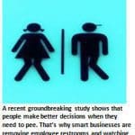 Business Lesson #58 – Help your employees make better decisions. Start by removing all restrooms.