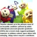 Warning signs you may be experiencing Kronic Incessant Disorder Syndrome (KIDS)